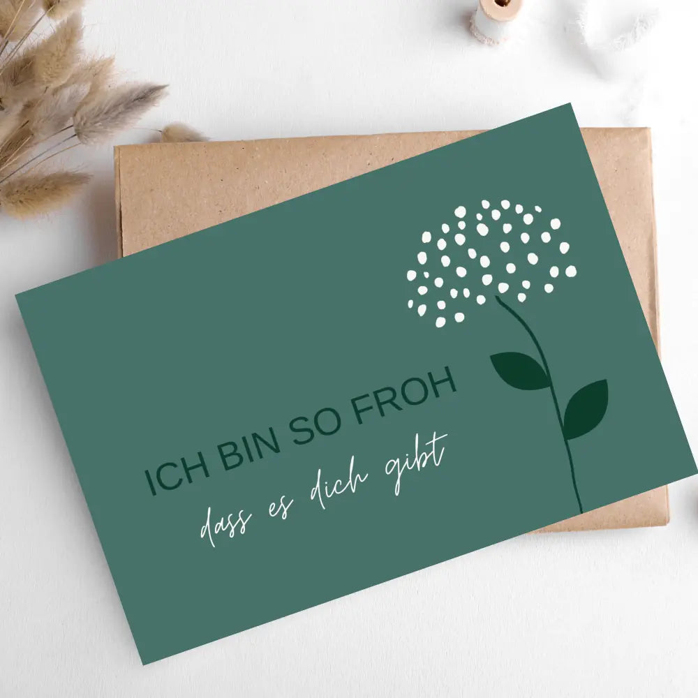 Ich bin so froh, dass es dich gibt